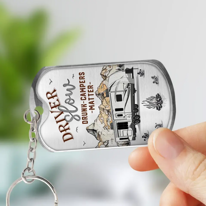 Personalized Camping Aluminum Keychain - Gift Idea For Family/ Camping Lovers - Driver Slow Drunk Campers Matter