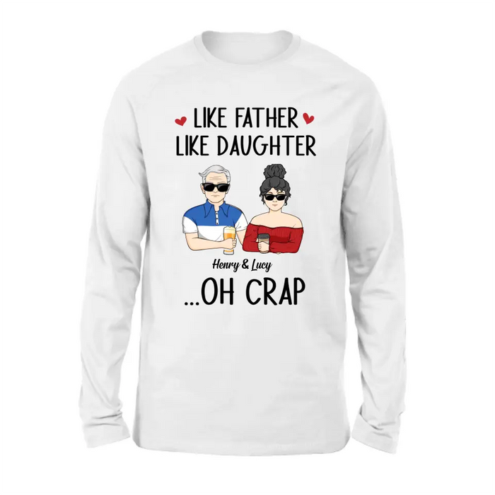 Custom Personalized Dad And Daughter Shirt/Hoodie - Gift Idea For Dad/ Father's Day/Birthday - Like Father Like Daughter