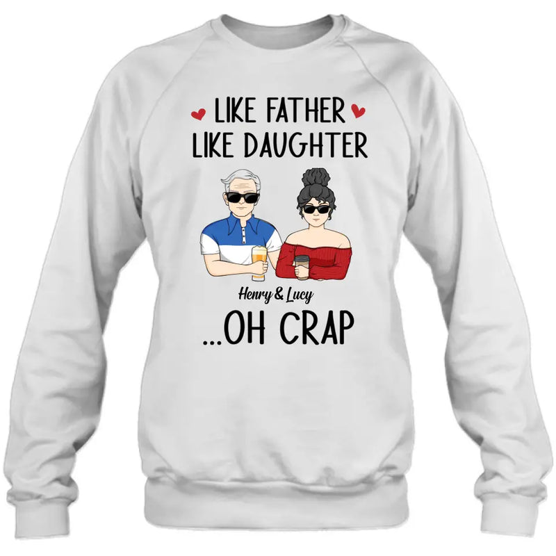 Personalized Dad And Daughter Shirt/Hoodie - Gift Idea For Dad/Father's Day/Birthday - Like Father Like Daughter