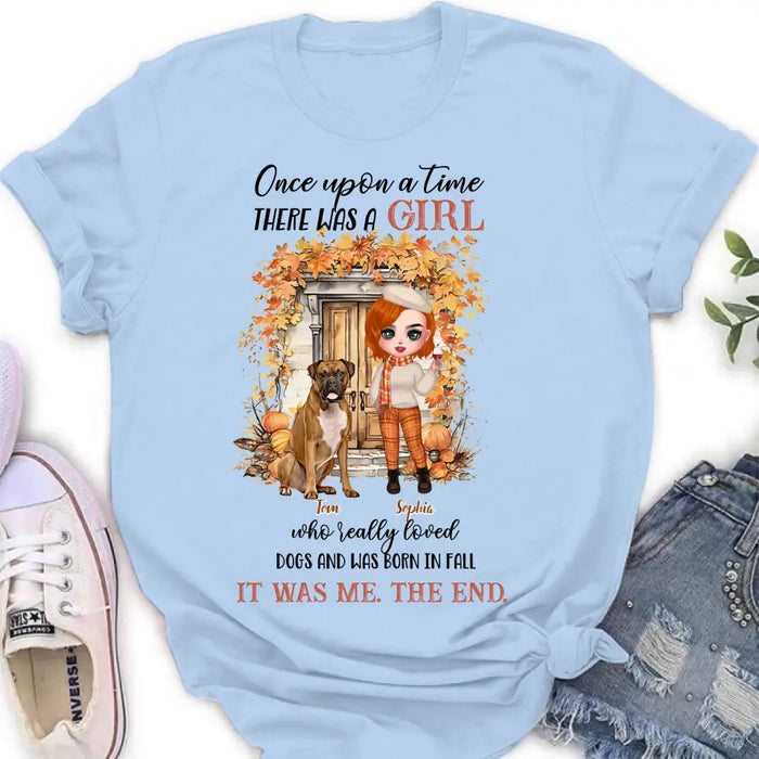 Custom Personalized Fall And Dogs Shirt/ Hoodie - Gift Idea for Dog Lovers - Upto 6 Dogs - Once Upon A Time There Was A Girl Who Loved Dogs And Was Born In Fall