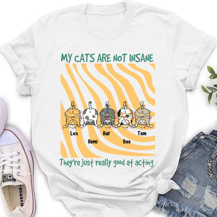 Personalized Cat Butt Shirt/Hoodie - Gift Idea For Cat Lovers - Upto 5 Cats - My Cats Are Not Insane They're Just Really Good At Acting