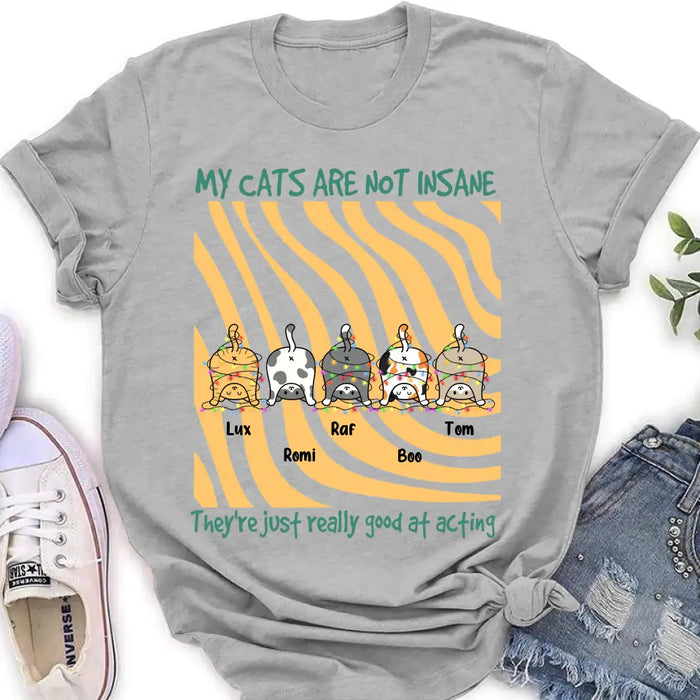 Personalized Cat Butt Shirt/Hoodie - Gift Idea For Cat Lovers - Upto 5 Cats - My Cats Are Not Insane They're Just Really Good At Acting