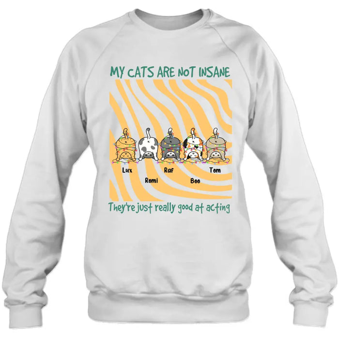 Personalized Cat Butt Shirt/Hoodie - Gift Idea For Cat Lovers - Upto 5 Cats - My Cats Are Not Insane They're Just Really Good At Acting