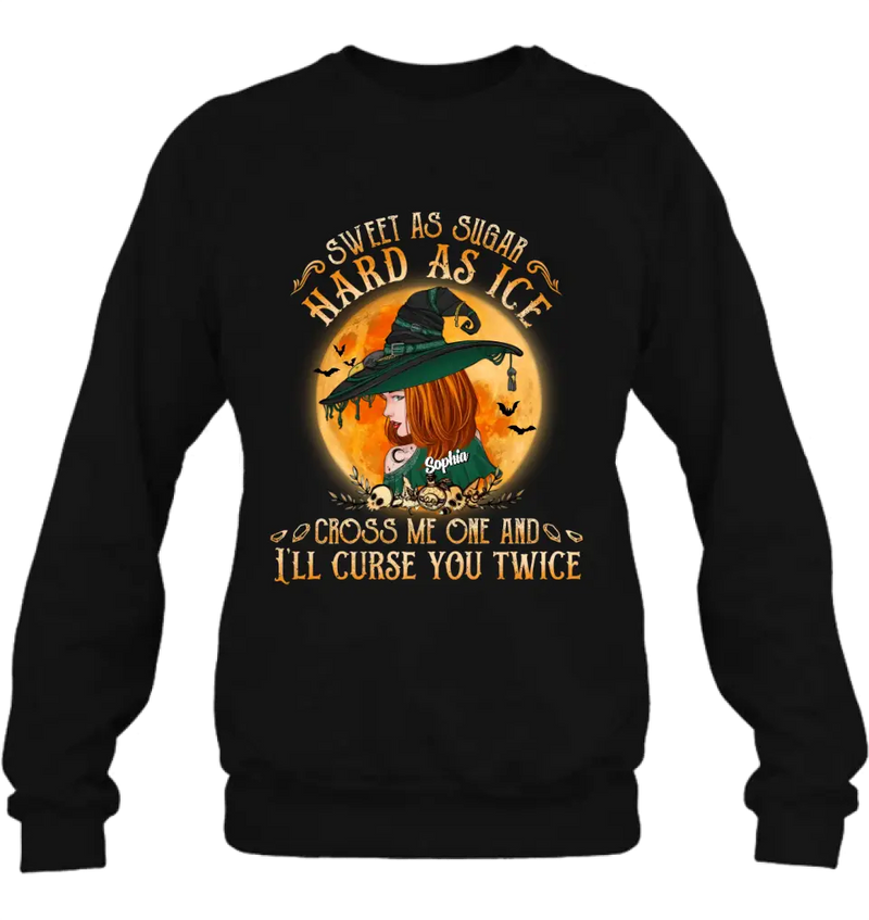 Personalized Halloween Witch Shirt/ Hoodie - Gift Idea For Halloween - Sweet As Sugar Hard As Ice Cross Me One And I'll Curse You Twice