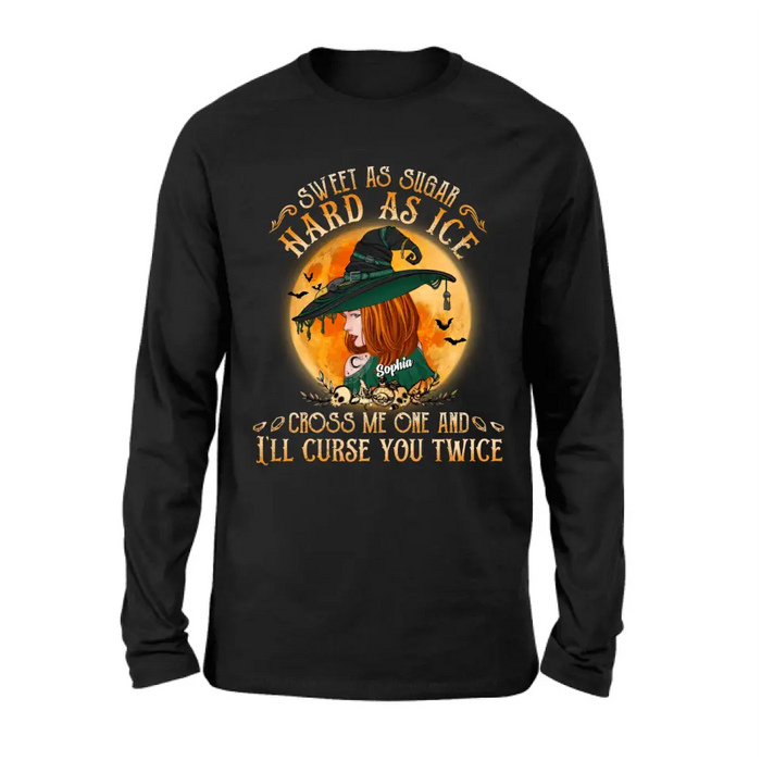 Personalized Halloween Witch Shirt/ Hoodie - Gift Idea For Halloween - Sweet As Sugar Hard As Ice Cross Me One And I'll Curse You Twice