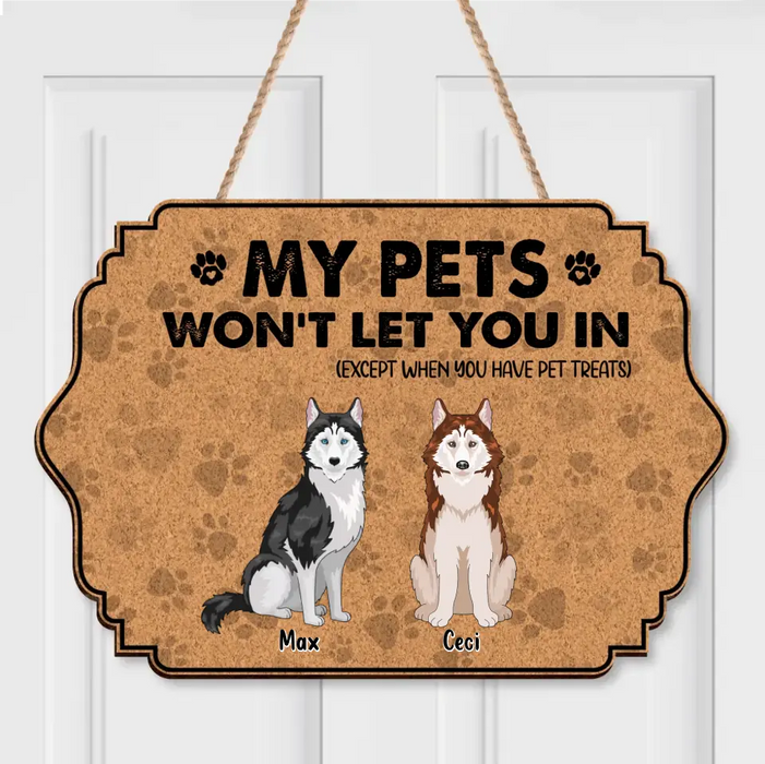 Custom Personalized Pets Wooden Sign - Gift Idea for Dog/Cat Lovers - Upto 6 Pets - My Pets Won't Let You In (Except When You Have Pet Treats)