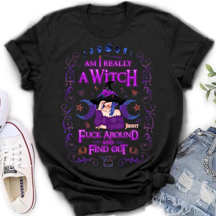 Custom Personalized Witch Shirt/ Hoodie - Gift Idea For Halloween - Am I Really A Witch