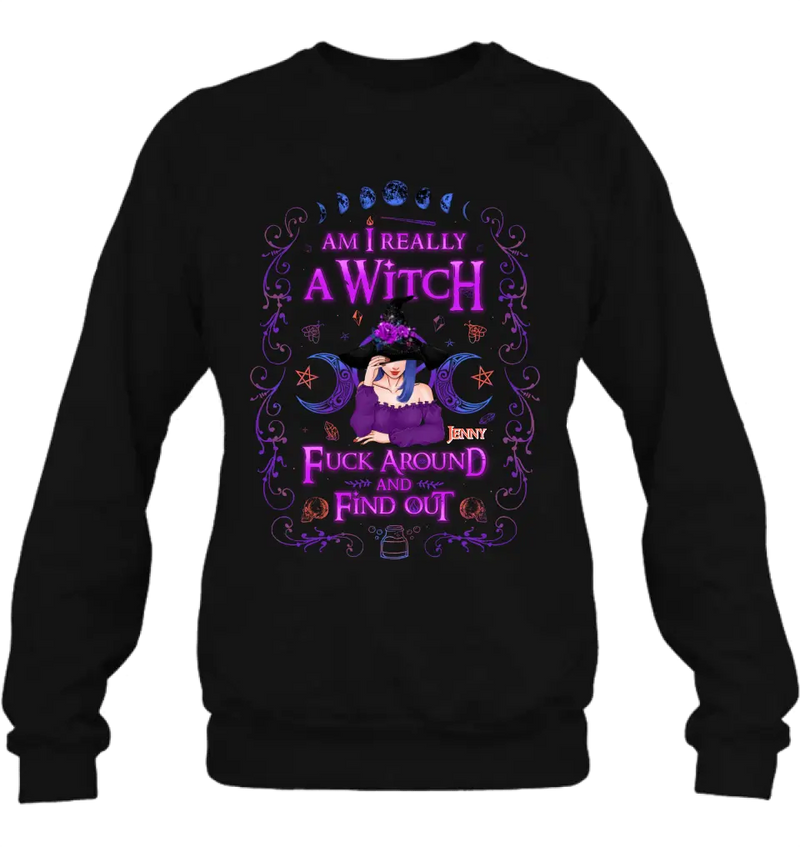 Custom Personalized Witch Shirt/ Hoodie - Gift Idea For Halloween - Am I Really A Witch