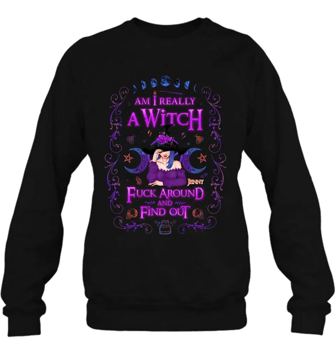 Custom Personalized Witch Shirt/ Hoodie - Gift Idea For Halloween - Am I Really A Witch