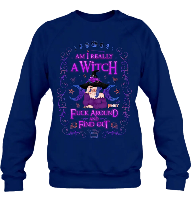 Custom Personalized Witch Shirt/ Hoodie - Gift Idea For Halloween - Am I Really A Witch