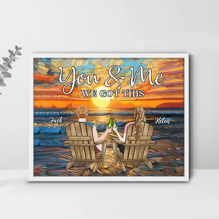 Custom Personalized Couple Sitting At Beach Poster - Gift Idea For Couple/Anniversary  - You And Me We Got This