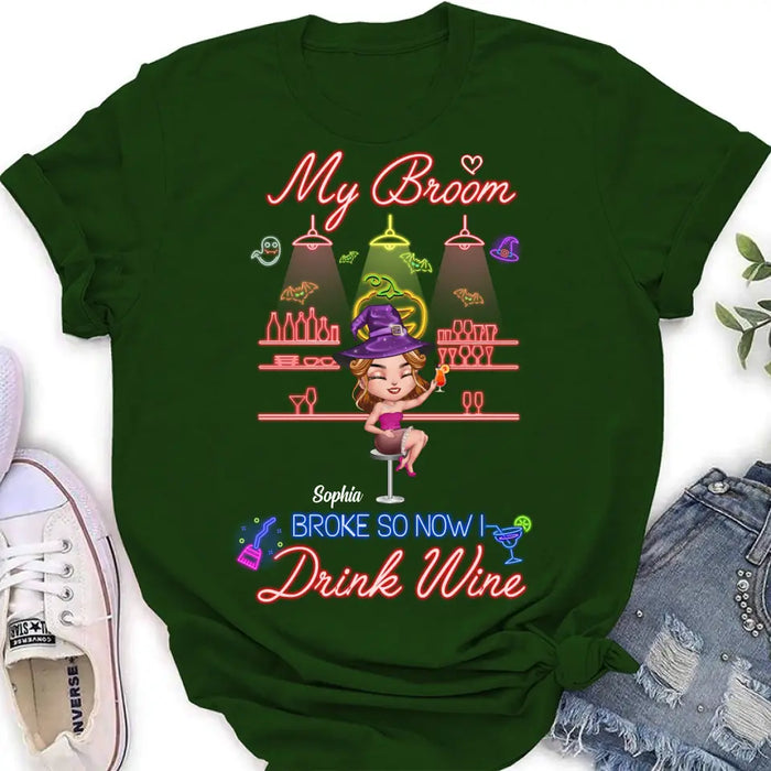 Custom Personalized Witch Drink Shirt/ Hoodie - Upto 4 Girls - Gift Idea For Halloween/Witch Lovers/Besties/BFF - My Broom Broke So Now I Drink Wine