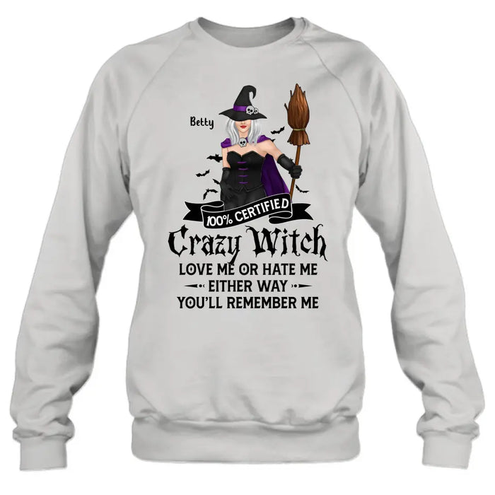 Personalized Halloween Witch Shirt/ Hoodie - Gift Idea For Halloween - 100% Certified Crazy Witch Love Me Or Hate Me Either Way You'll Remember Me