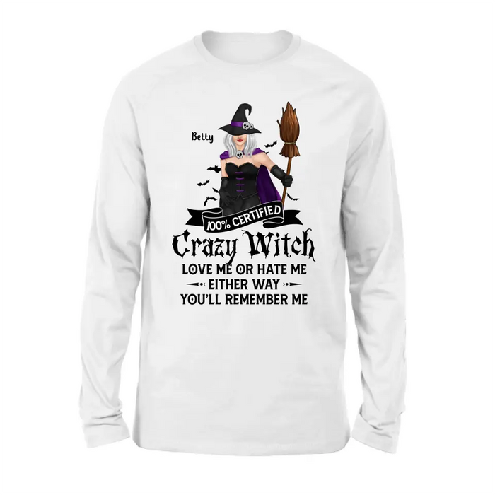 Personalized Halloween Witch Shirt/ Hoodie - Gift Idea For Halloween - 100% Certified Crazy Witch Love Me Or Hate Me Either Way You'll Remember Me