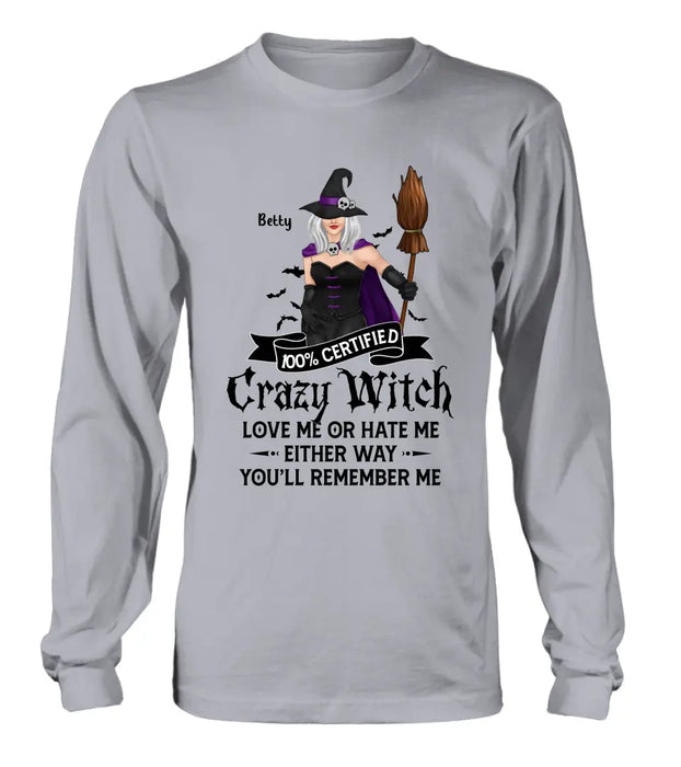 Personalized Halloween Witch Shirt/ Hoodie - Gift Idea For Halloween - 100% Certified Crazy Witch Love Me Or Hate Me Either Way You'll Remember Me