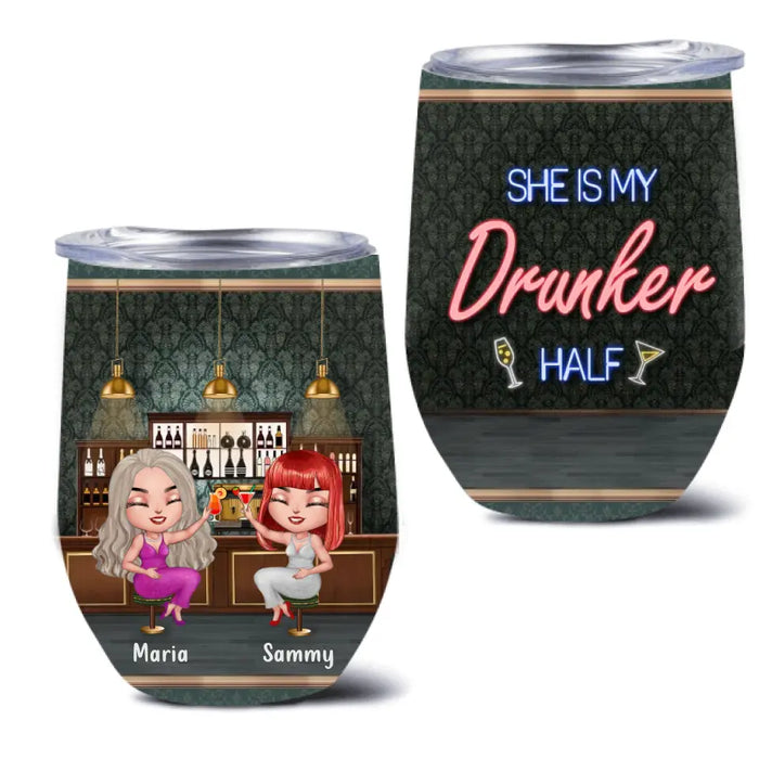 Personalized Besties Wine Tumbler - Gift Idea For Friends/Besties - Upto 4 Besties - She Is My Drunker Half