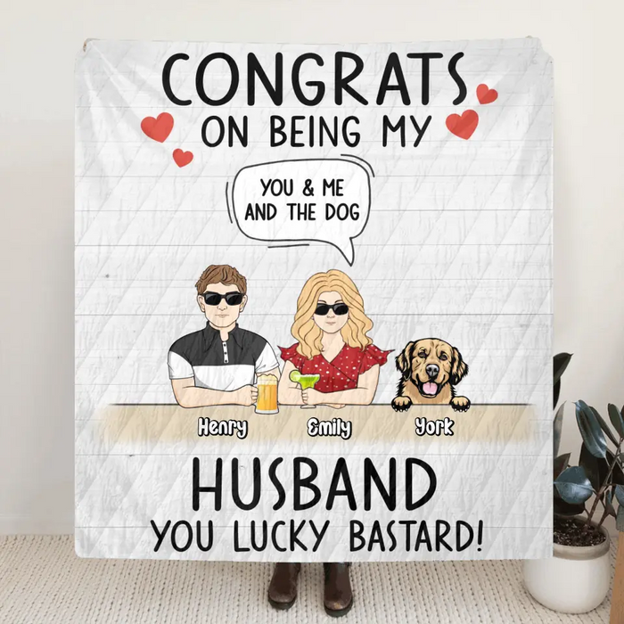 Custom Personalized Couple Quilt/Single Layer Fleece Blanket -  Couple With Upto 4 Dogs - Gift Idea For Husband From Wife - Congrats On Being My Husband You Lucky Bastard