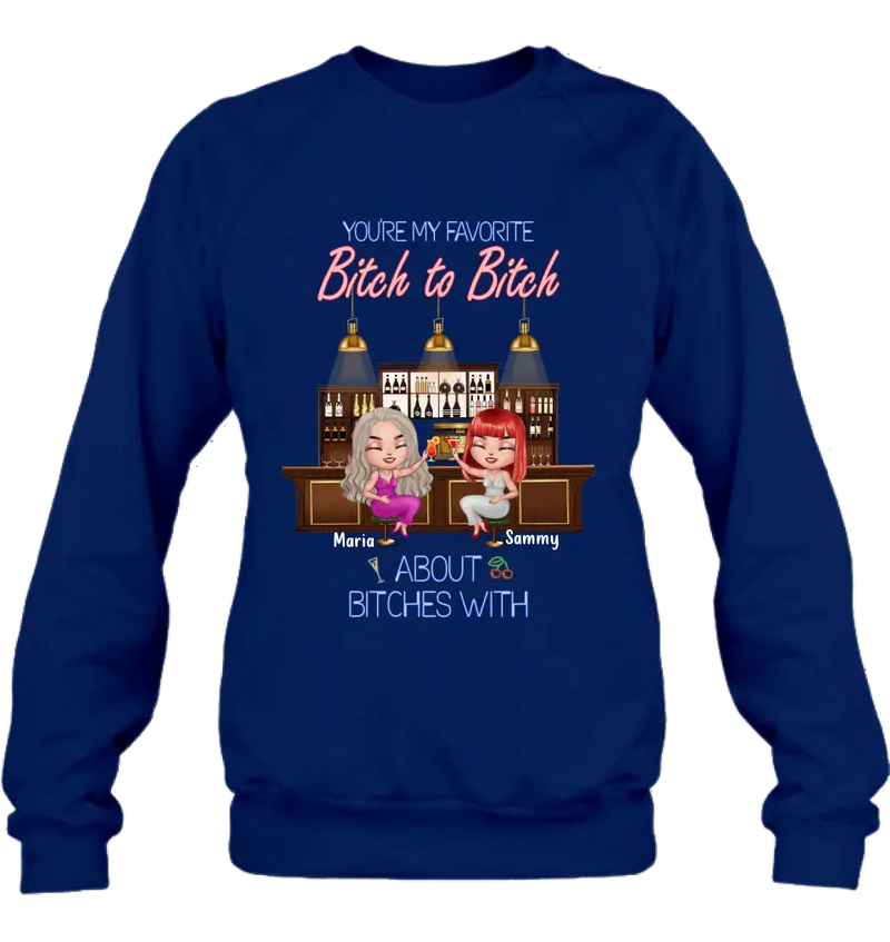 Personalized Besties Shirt/Hoodie - Gift Idea For Friends/Besties - Up to 4 Besties - You're My Favorite Bitch To Bitch About Bitches With