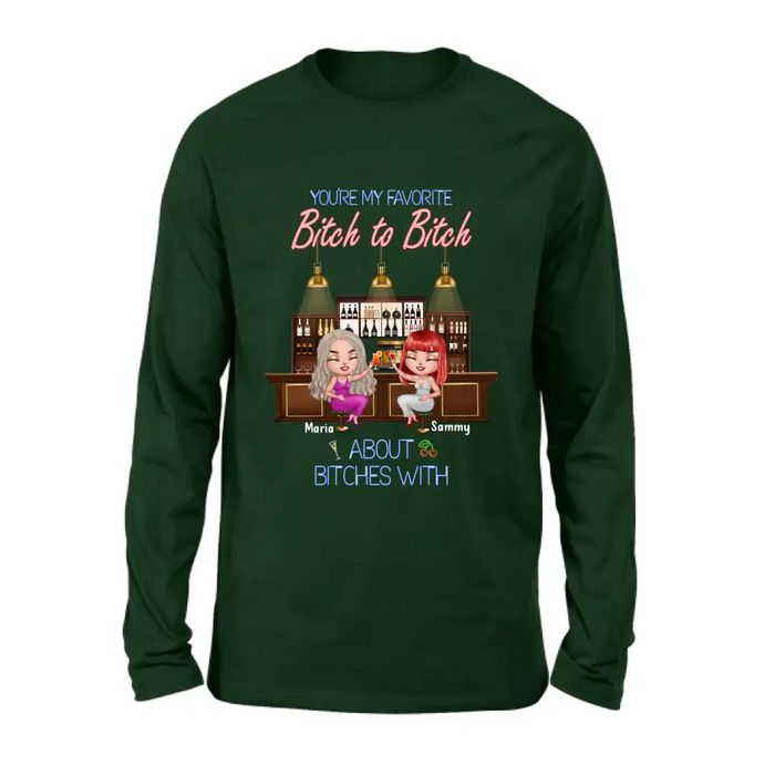 Personalized Besties Shirt/Hoodie - Gift Idea For Friends/Besties - Upto 4 Besties - You're My Favorite Bitch To Bitch About Bitches With