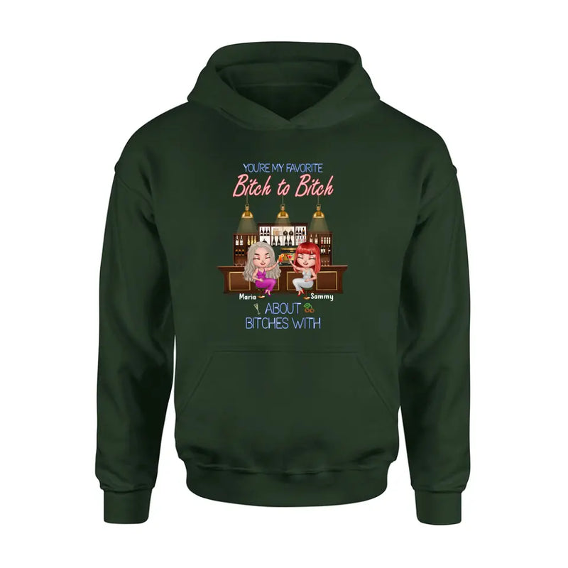 Personalized Besties Shirt/Hoodie - Gift Idea For Friends/Besties - Up to 4 Besties - You're My Favorite Bitch To Bitch About Bitches With