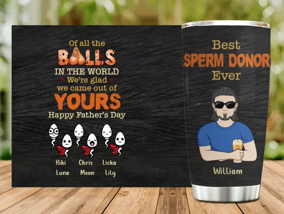 Custom Personalized Best Father Tumbler - Best Gift Idea For Father's Day - Upto 6 Sperms - Best Sperm Donor Ever
