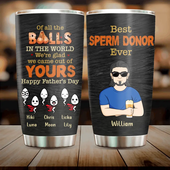Custom Personalized Best Father Tumbler - Best Gift Idea For Father's Day - Upto 6 Sperms - Best Sperm Donor Ever