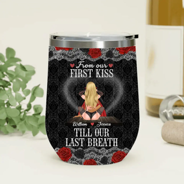Personalized Couple Wine Tumbler - Gift Idea For Him/Her/Couple/Halloween - From Our First Kiss Till Our Last Breath