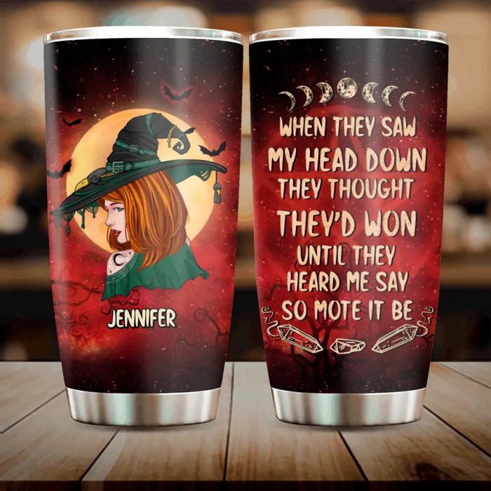 Custom Personalized Witch Tumbler - Gift Idea For Witch Lover/ Halloween - When They Saw My Head Down They Thought They'd Won