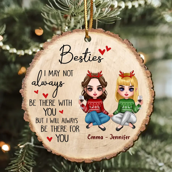 Custom Personalized Besties Wooden Ornament - Christmas Gift Idea for Besties/Sisters - I May Not Always Be There With You