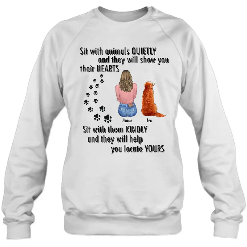 Personalized Pet Mom Dad Shirt/Hoodie - Gift Idea For Dog Cat Lovers - Up to 4 Pets - Sit With Animals Quietly And They Will Show You Their Hearts