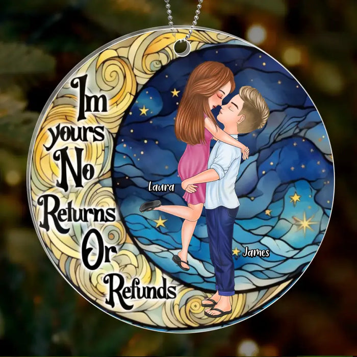 Personalized Couple Acrylic Ornament - I'm Your. No Returns Or Refunds - Gift Idea For Christmas/ Couple/ Anniversary