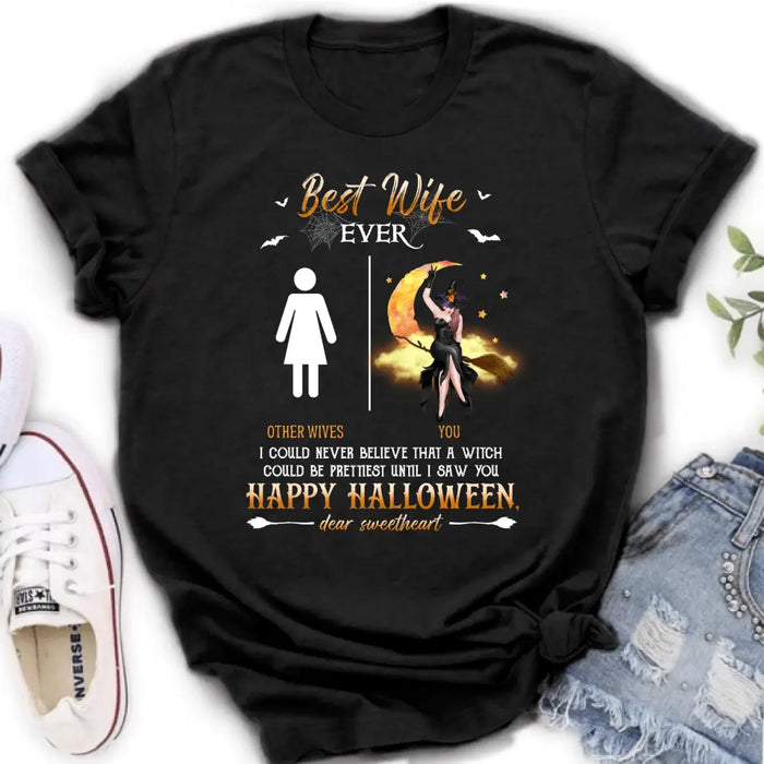 Personalized Witch Unisex T-shirt/ Sweatshirt/ Long Sleeve/ Hoodie - Gift Idea For Halloween/ Witch/ Wife - Best Wife Ever