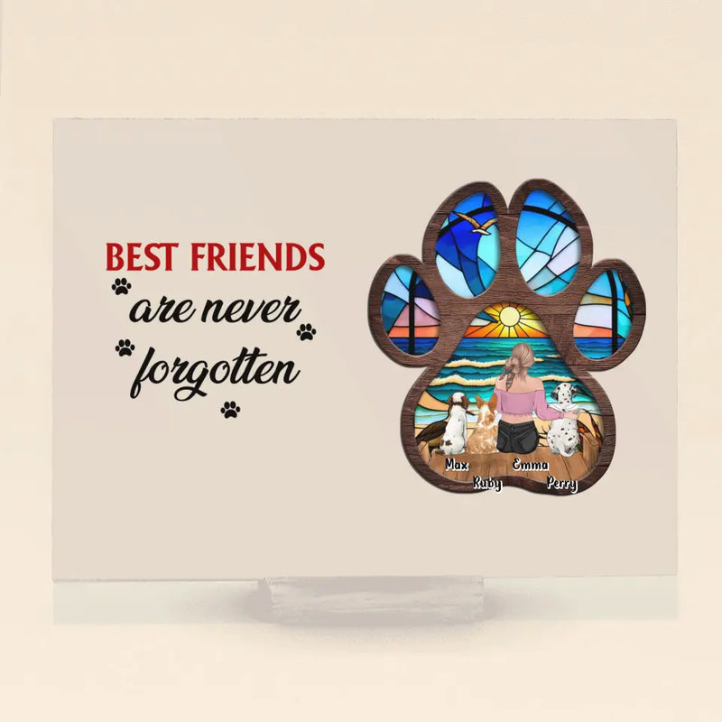 Best Friends Are Never Forgotten - Personalized Pet Mom/ Dad Acrylic Plaque - Memorial Gift Idea For Pet Mom/ Dad with up to 3 Pets