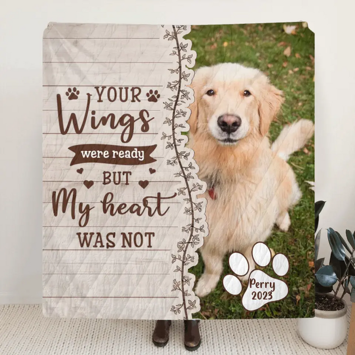 Custom Memorial Pet Quilt/Single Layer Fleece Blanket - Upload Photo- Memorial Gift Idea for Dog/Cat Owners - Your Wings Were Ready But My Heart Was Not