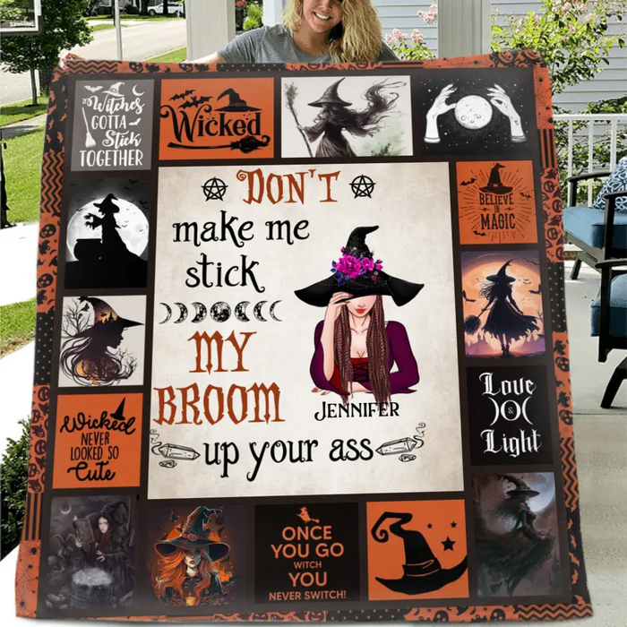 Custom Personalized Witch Quilt/Single Layer Fleece Blanket - Halloween Gift Idea For Witch Lovers - Don't Make Me Stick My Broom Up Your Ass