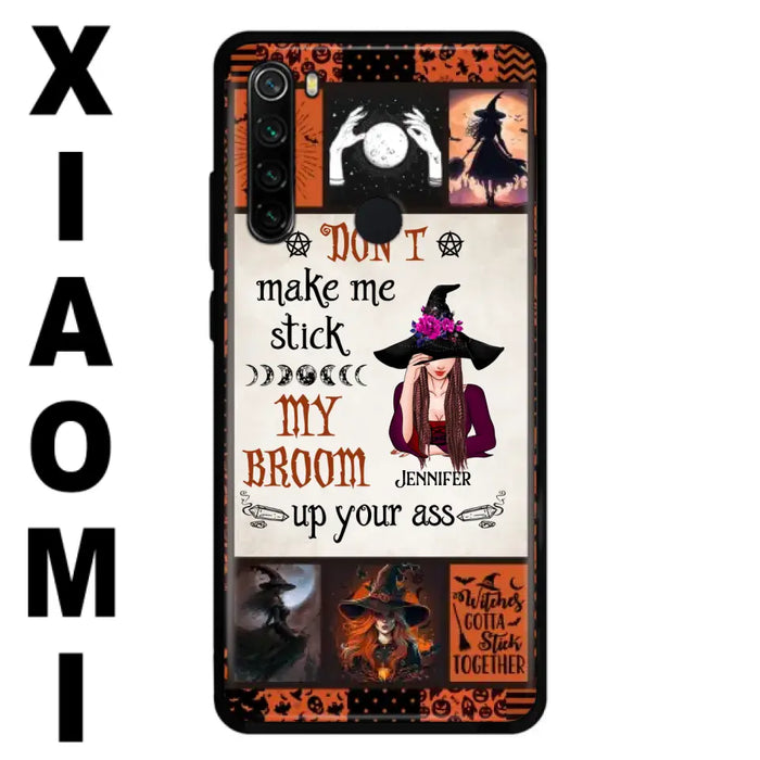 Personalized Witch Phone Case - Halloween Gift Idea For Witch Lovers - Don't Make Me Stick My Broom Up Your Ass - Case For Oppo/Xiaomi/Huawei