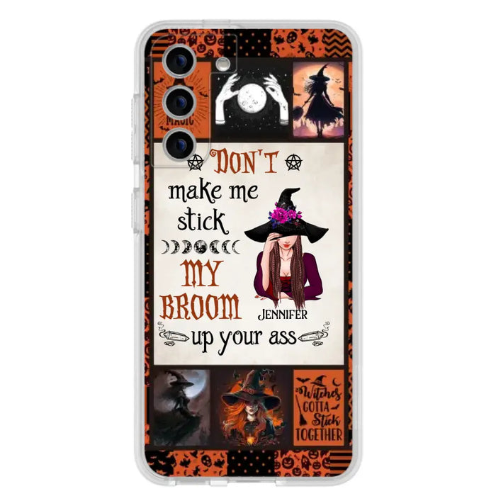 Personalized Witch Phone Case - Halloween Gift Idea For Witch Lovers - Don't Make Me Stick My Broom Up Your Ass - Case For iPhone/Samsung