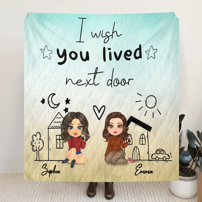 Custom Personalized Friend Quilt/ Single Layer Fleece Blanket - I Wish You Lived Next Door - Gift Idea For Friend
