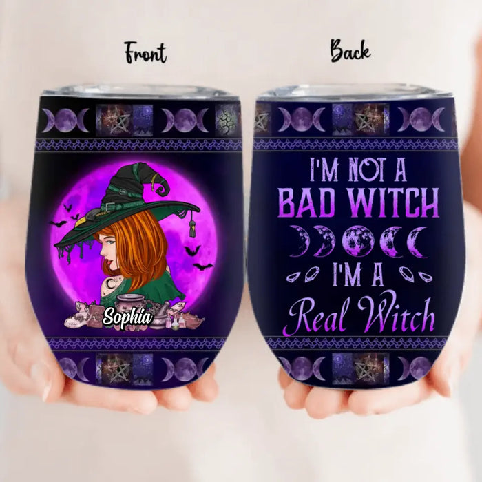 Custom Personalized Witch Wine Tumbler - Gift Idea For Halloween/Witch Lover - I'm Not A Bad Witch I'm A Real Witch