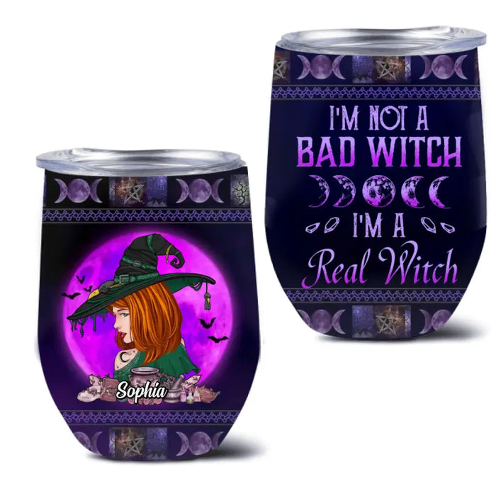 Custom Personalized Witch Wine Tumbler - Gift Idea For Halloween/Witch Lover - I'm Not A Bad Witch I'm A Real Witch