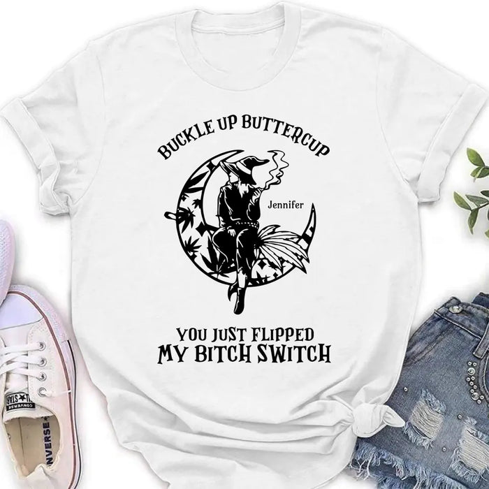 Buckle Up Buttercup You Just Flipped My Bitch Switch - Personalized Witch Unisex T-shirt/ Long Sleeve/ Sweatshirt/ Hoodie - Gift Idea For Halloween/ Witch