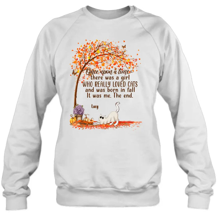 Custom Personalized Cat & Fall  Shirt/ Hoodie - Upto 6 Cats - Autumn Gift For Cat Lover - Once Upon A Time There Was A Girl Who Really Loved Cats And Was Born In Fall