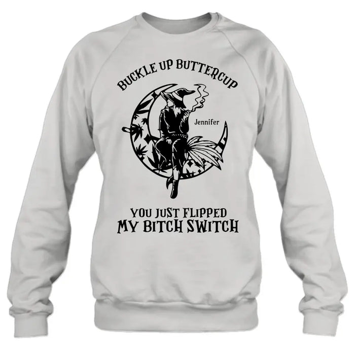 Buckle Up Buttercup You Just Flipped My Bitch Switch - Personalized Witch Unisex T-shirt/ Long Sleeve/ Sweatshirt/ Hoodie - Gift Idea For Halloween/ Witch