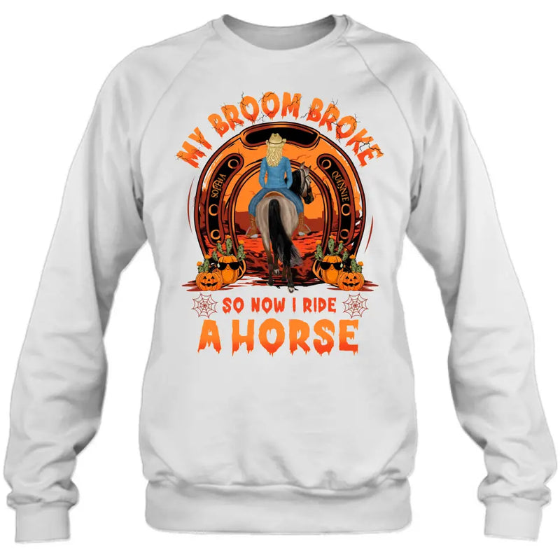 Personalized Horse Shirt/Hoodie -  Halloween Gift Idea for Horse Lovers - My Broom Broke So Now I Ride A Horse