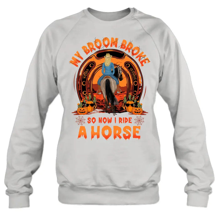 Custom Personalized Horse Shirt/Hoodie -  Halloween Gift Idea for Horse Lovers - My Broom Broke So Now I Ride A Horse