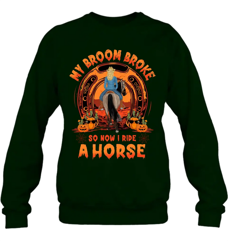 Personalized Horse Shirt/Hoodie -  Halloween Gift Idea for Horse Lovers - My Broom Broke So Now I Ride A Horse