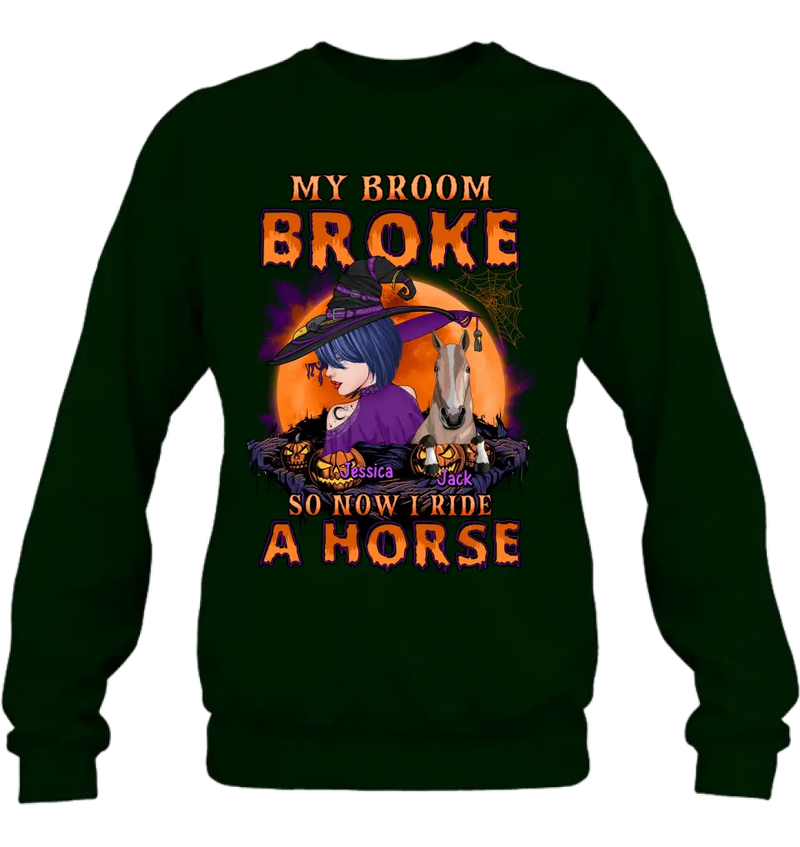 Personalized Witch Shirt/Hoodie - Up to 2 Horses/Dogs/Cats - Halloween Gift Idea for Horse Lovers - My Broom Broke So Now I Ride A Horse
