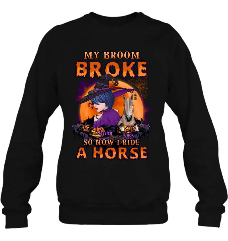Personalized Witch Shirt/Hoodie - Up to 2 Horses/Dogs/Cats - Halloween Gift Idea for Horse Lovers - My Broom Broke So Now I Ride A Horse