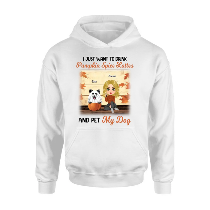 Custom Personalized Girl Dog/Cat Shirt/ Hoodie - Upto 5 Pets - Autumn Gift For Dog/Cat Lover - I Just Want To Drink Pumpkin Spice Lattes And Pet My Dogs