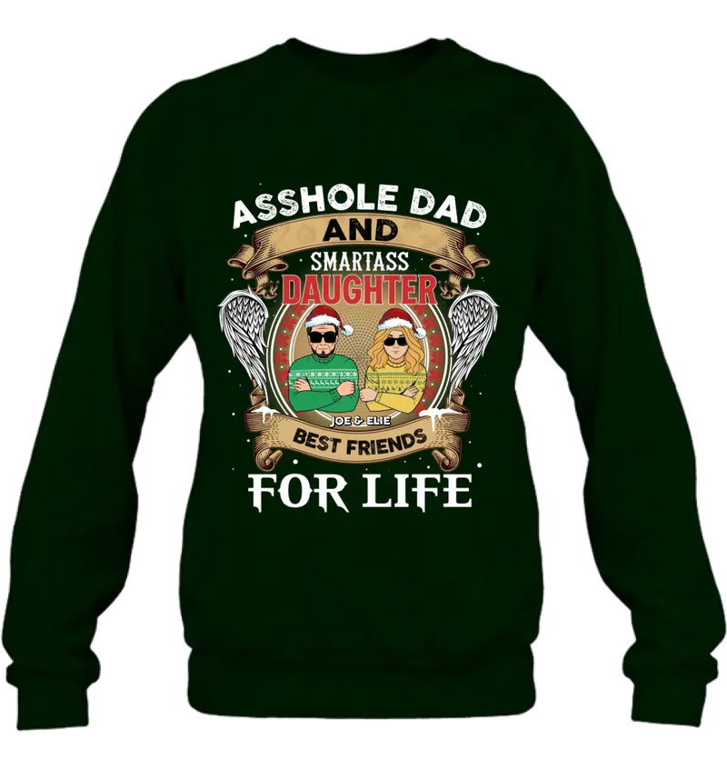 Personalized Unisex T-shirt/ Sweatshirt/ Long Sleeve/ Hoodie - Christmas Gift Idea For Daughter/ Dad - Asshole Dad And Smartass Daughter Best Friends For Life